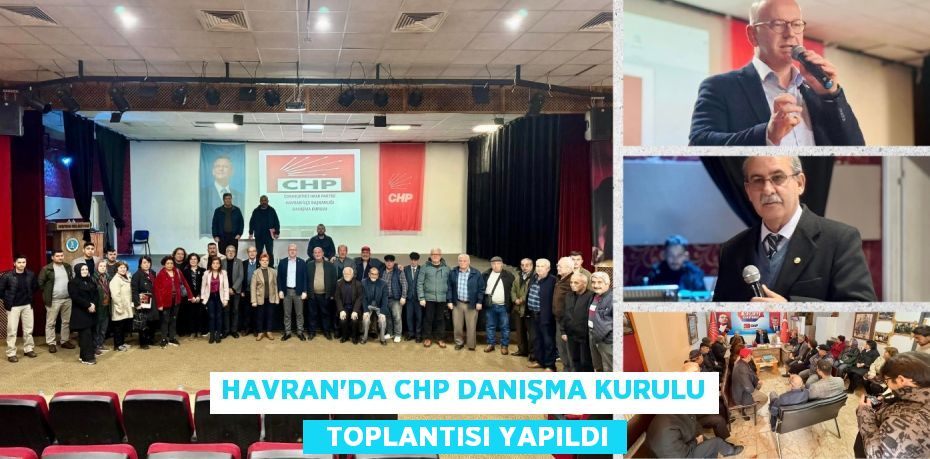 HAVRAN’DA CHP DANIŞMA KURULU   TOPLANTISI YAPILDI