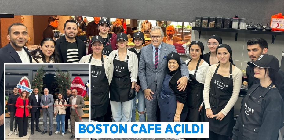 BOSTON CAFE AÇILDI