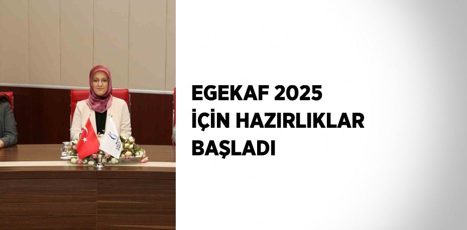 EGEKAF 2025 İÇİN HAZIRLIKLAR BAŞLADI