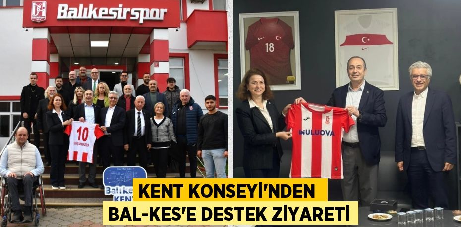 KENT KONSEYİ’NDEN  BAL-KES’E DESTEK ZİYARETİ