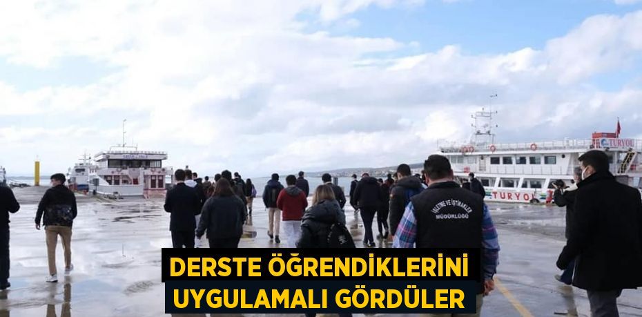 DERSTE ÖĞRENDİKLERİNİ UYGULAMALI GÖRDÜLER