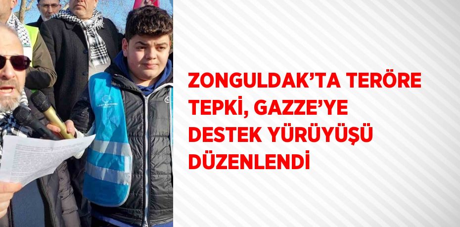 ZONGULDAK’TA TERÖRE TEPKİ, GAZZE’YE DESTEK YÜRÜYÜŞÜ DÜZENLENDİ