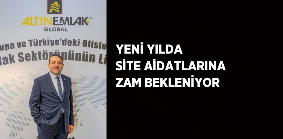 YENİ YILDA SİTE AİDATLARINA ZAM BEKLENİYOR