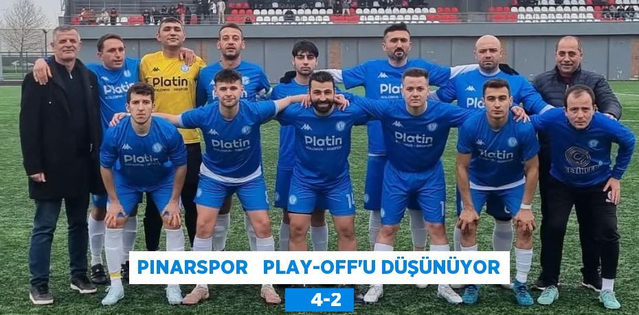 PINARSPOR   PLAY-OFF’U DÜŞÜNÜYOR     4-2