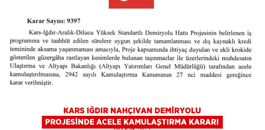 KARS IĞDIR NAHÇIVAN DEMİRYOLU PROJESİNDE ACELE KAMULAŞTIRMA KARARI