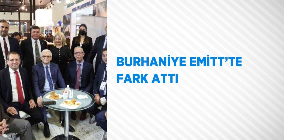 BURHANİYE EMİTT’TE FARK ATTI