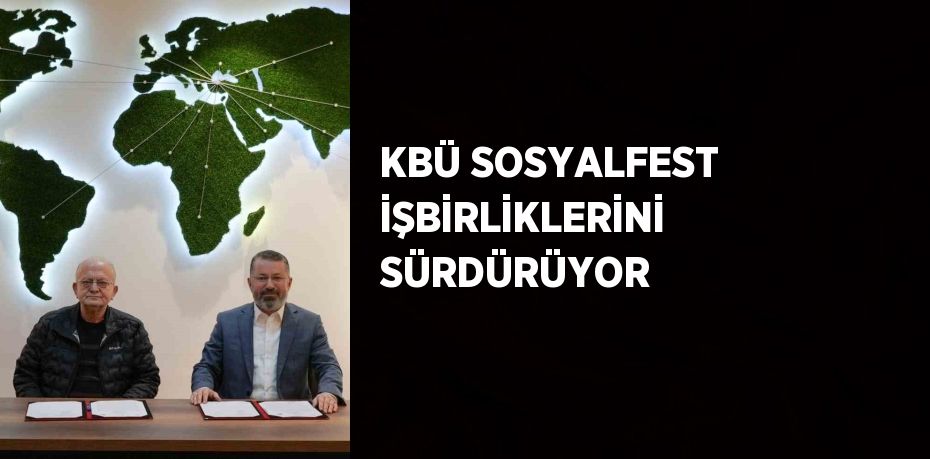 KBÜ SOSYALFEST İŞBİRLİKLERİNİ SÜRDÜRÜYOR