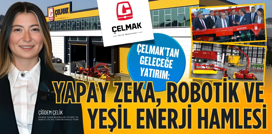 Çelmak’tan Geleceğe Yatırım:  Yapay Zeka, Robotik ve  Yeşil Enerji Hamlesi