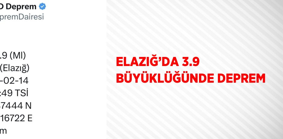 ELAZIĞ’DA 3.9 BÜYÜKLÜĞÜNDE DEPREM