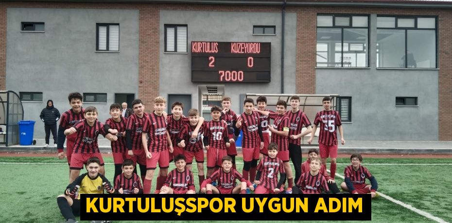 KURTULUŞSPOR UYGUN ADIM