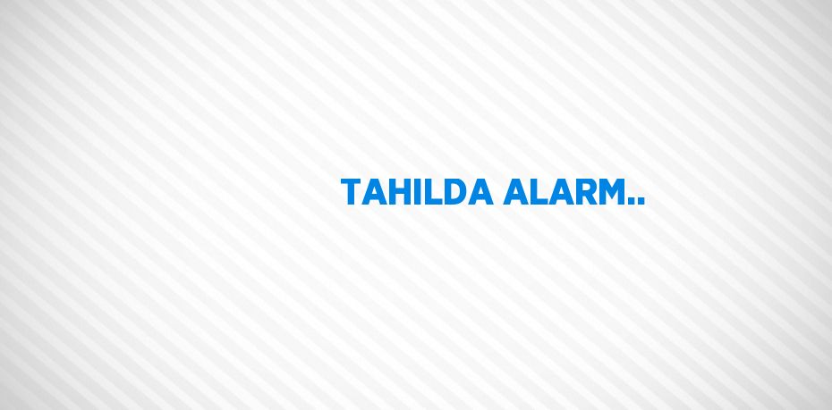 TAHILDA ALARM..