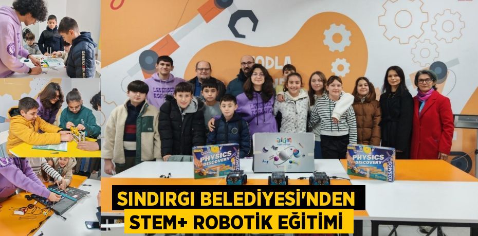 SINDIRGI BELEDİYESİ'NDEN STEM+ ROBOTİK EĞİTİMİ