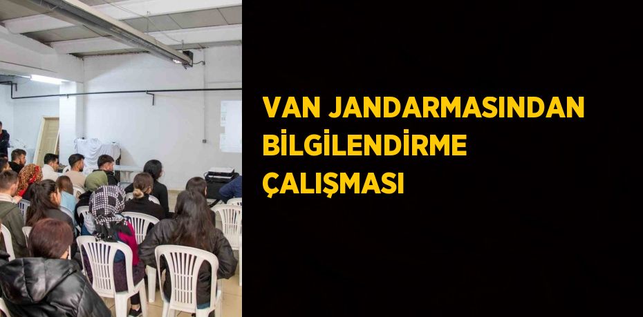 VAN JANDARMASINDAN BİLGİLENDİRME ÇALIŞMASI