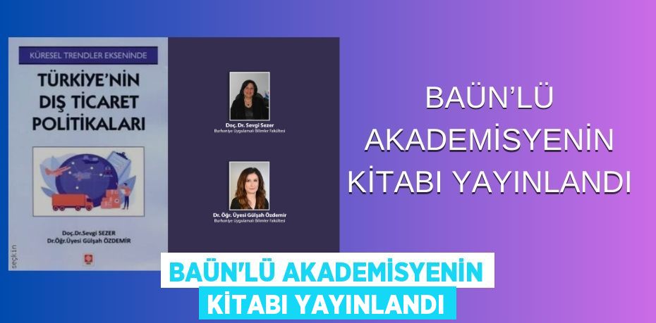 BAÜN’LÜ AKADEMİSYENİN KİTABI YAYINLANDI