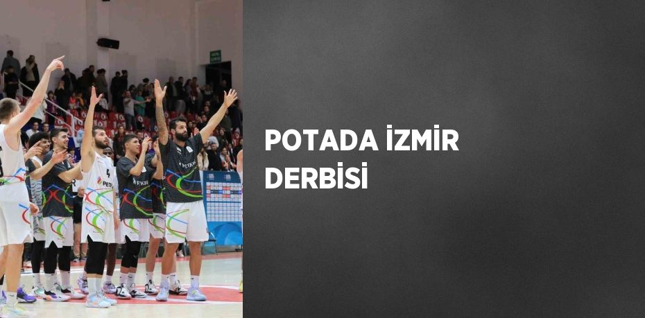 POTADA İZMİR DERBİSİ