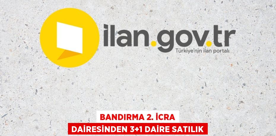 BANDIRMA 2. İCRA DAİRESİNDEN 3+1 DAİRE SATILIK