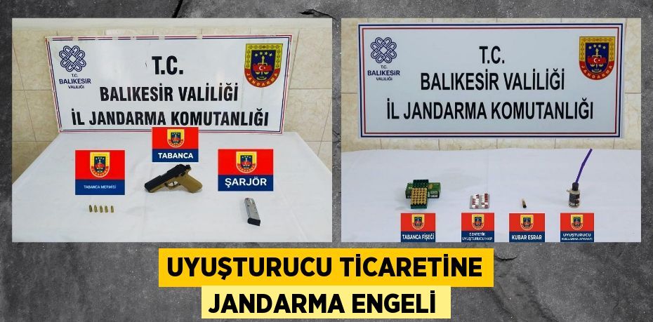 UYUŞTURUCU TİCARETİNE JANDARMA ENGELİ