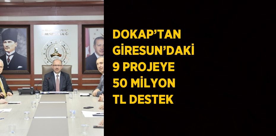 DOKAP’TAN GİRESUN’DAKİ 9 PROJEYE 50 MİLYON TL DESTEK