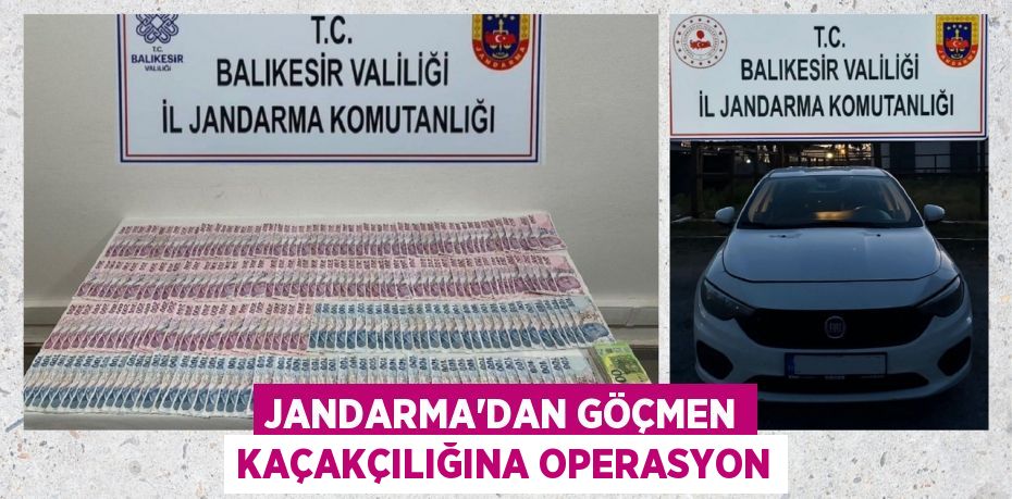 JANDARMA’DAN GÖÇMEN KAÇAKÇILIĞINA OPERASYON