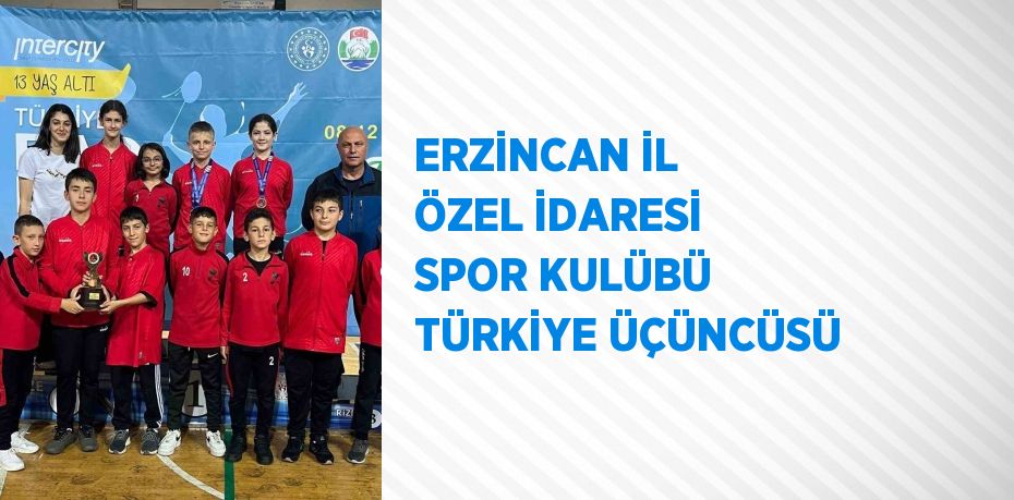 ERZİNCAN İL ÖZEL İDARESİ SPOR KULÜBÜ TÜRKİYE ÜÇÜNCÜSÜ