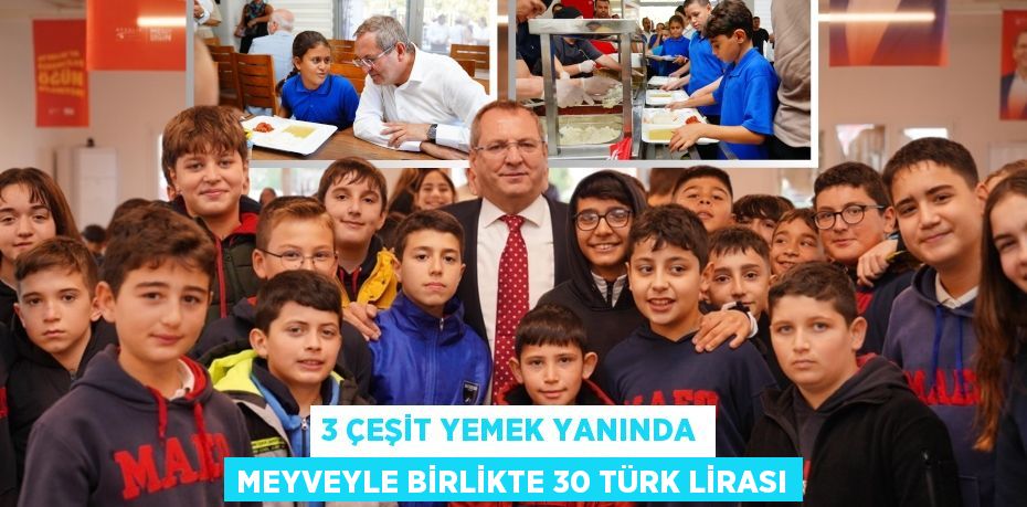 3 ÇEŞİT YEMEK YANINDA MEYVEYLE BİRLİKTE 30 TÜRK LİRASI
