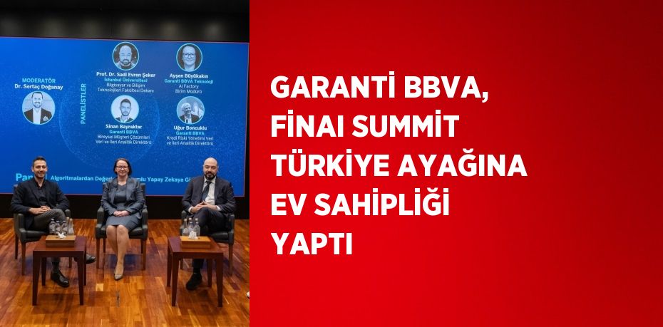 GARANTİ BBVA, FİNAI SUMMİT TÜRKİYE AYAĞINA EV SAHİPLİĞİ YAPTI