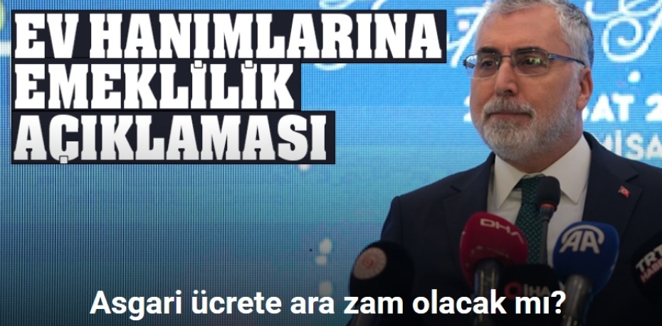 Bakan Işıkhan: "Ev hanımlarına emeklilik düzenlemesini 2028’e gelmeden tamamlayacağız"