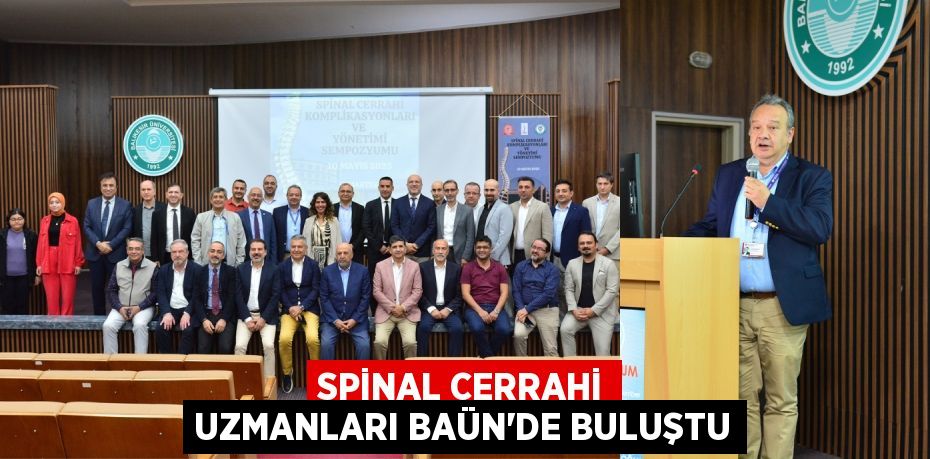 SPİNAL CERRAHİ UZMANLARI BAÜN’DE BULUŞTU