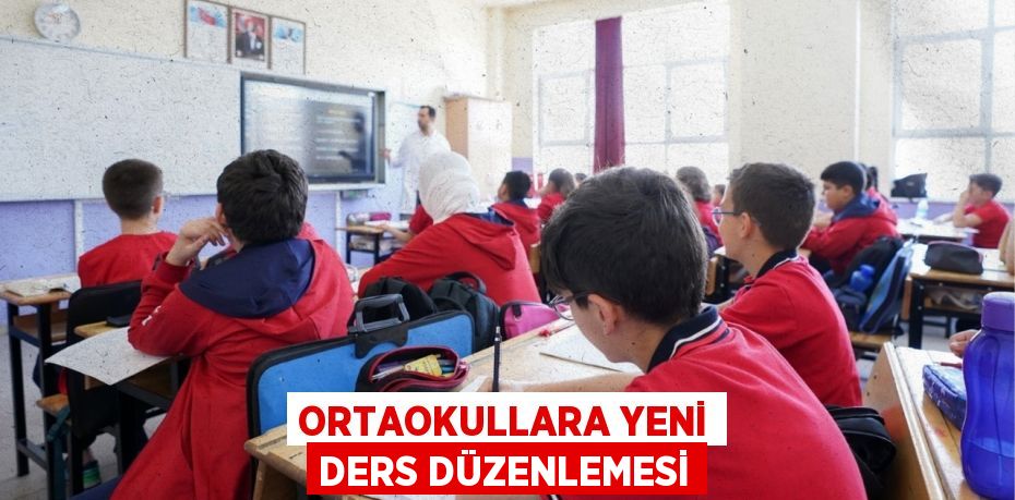 ORTAOKULLARA YENİ DERS DÜZENLEMESİ