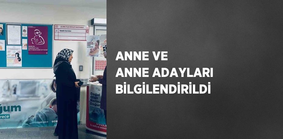 ANNE VE ANNE ADAYLARI BİLGİLENDİRİLDİ
