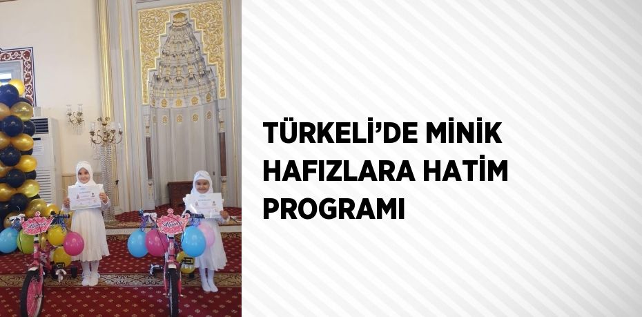 TÜRKELİ’DE MİNİK HAFIZLARA HATİM PROGRAMI