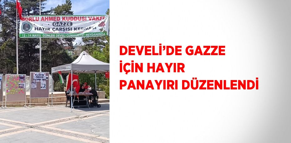 DEVELİ’DE GAZZE İÇİN HAYIR PANAYIRI DÜZENLENDİ