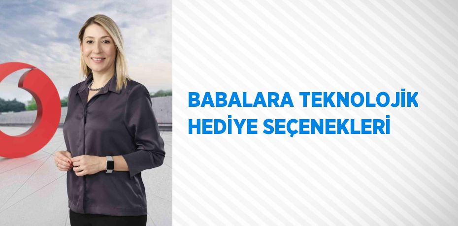 BABALARA TEKNOLOJİK HEDİYE SEÇENEKLERİ