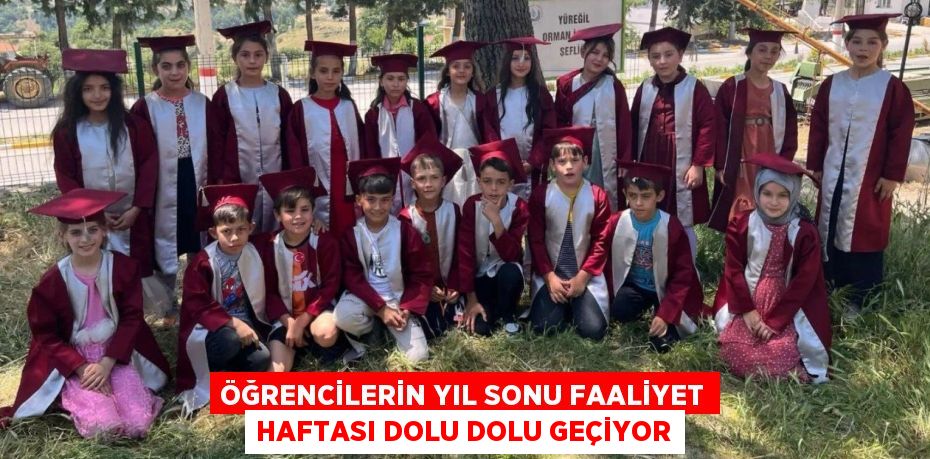 ÖĞRENCİLERİN YIL SONU FAALİYET HAFTASI DOLU DOLU GEÇİYOR