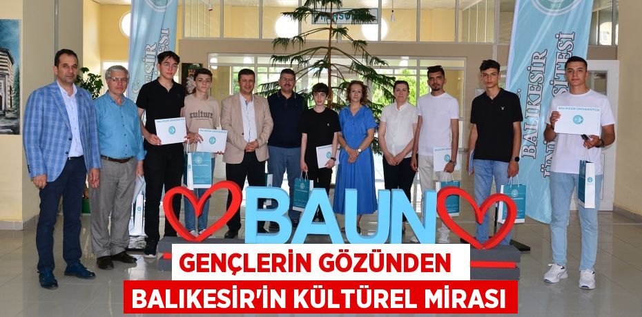 GENÇLERİN GÖZÜNDEN  BALIKESİR’İN KÜLTÜREL MİRASI