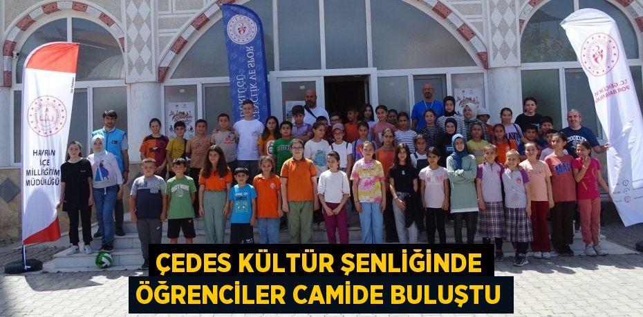 ÇEDES KÜLTÜR ŞENLİĞİNDE ÖĞRENCİLER CAMİDE BULUŞTU