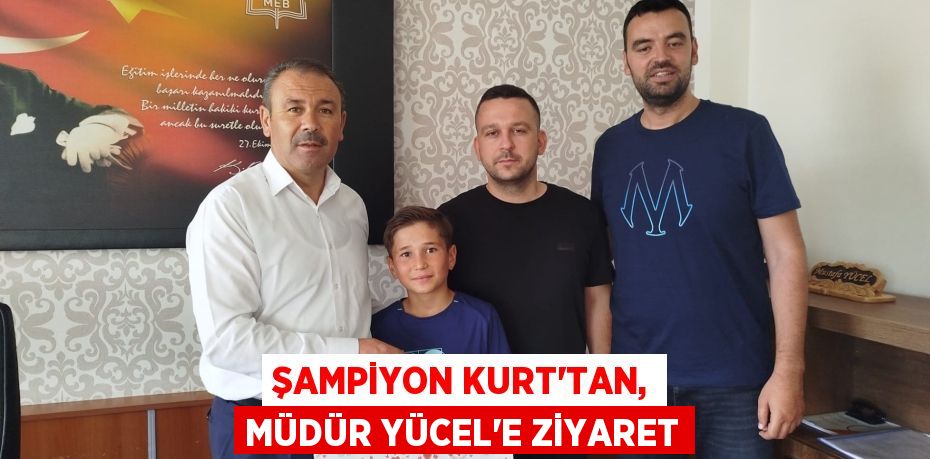 ŞAMPİYON KURT’TAN, MÜDÜR YÜCEL’E ZİYARET