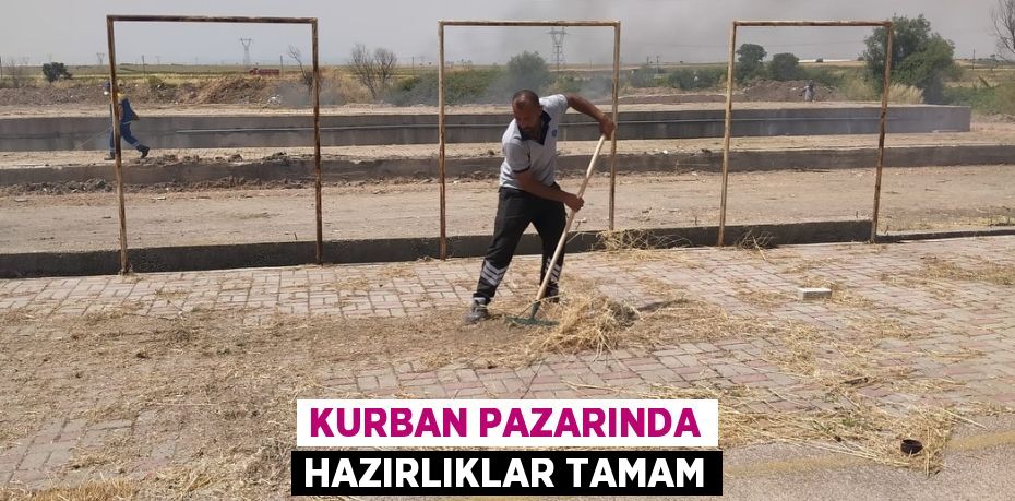 KURBAN PAZARINDA HAZIRLIKLAR TAMAM