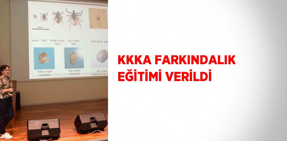 KKKA FARKINDALIK EĞİTİMİ VERİLDİ