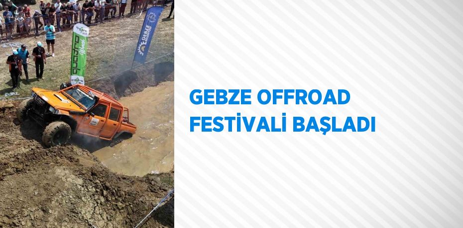 GEBZE OFFROAD FESTİVALİ BAŞLADI