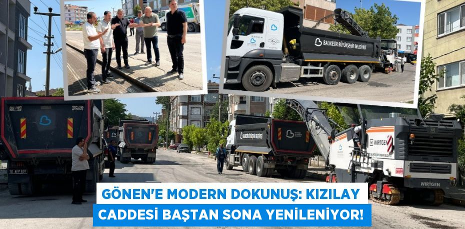 Gönen'e Modern Dokunuş: Kızılay Caddesi Baştan Sona Yenileniyor!
