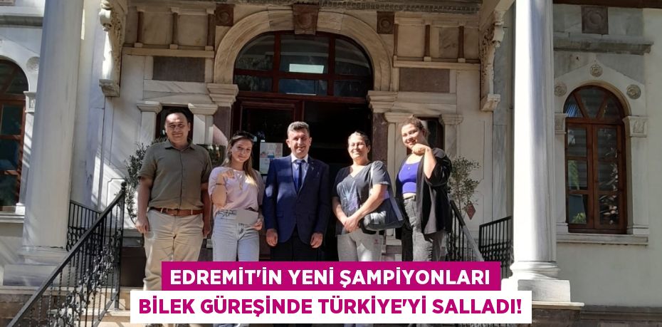 Edremit'in Yeni Şampiyonları Bilek Güreşinde Türkiye'yi Salladı!