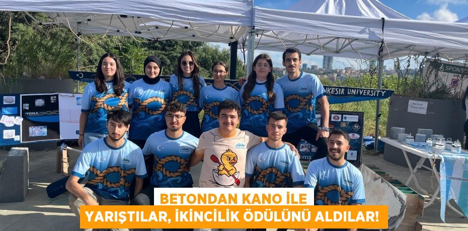 BETONDAN KANO İLE YARIŞTILAR, İKİNCİLİK ÖDÜLÜNÜ ALDILAR!