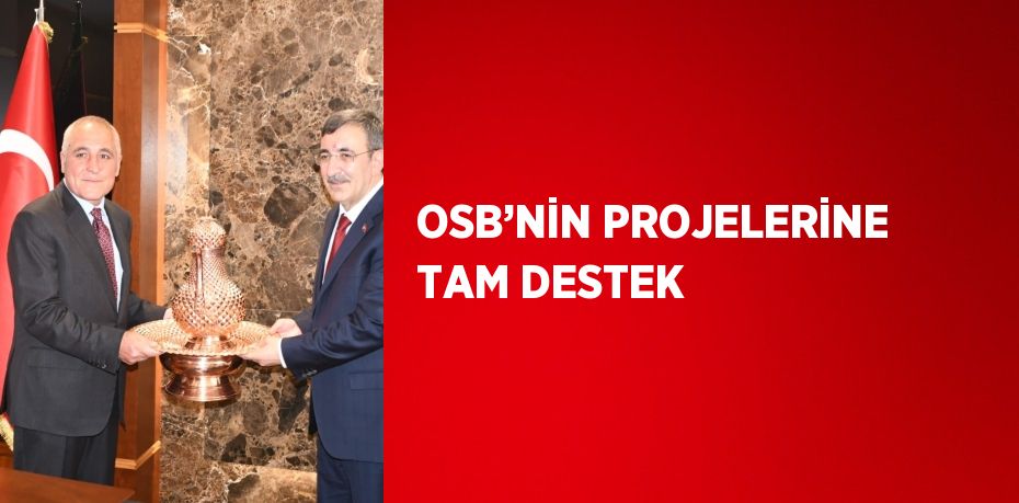 OSB’NİN PROJELERİNE TAM DESTEK