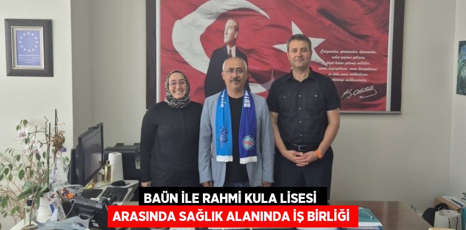 BAÜN İLE RAHMİ KULA LİSESİ  ARASINDA SAĞLIK ALANINDA İŞ BİRLİĞİ