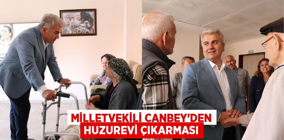 Milletvekili Canbey’den huzurevi çıkarması