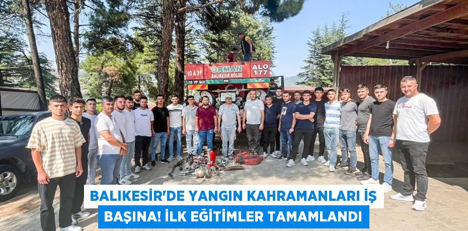 Balıkesir'de Yangın Kahramanları İş Başına! İlk Eğitimler Tamamlandı