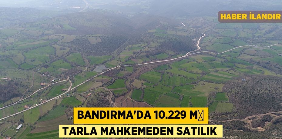 Bandırma'da 10.229 m² tarla mahkemeden satılık
