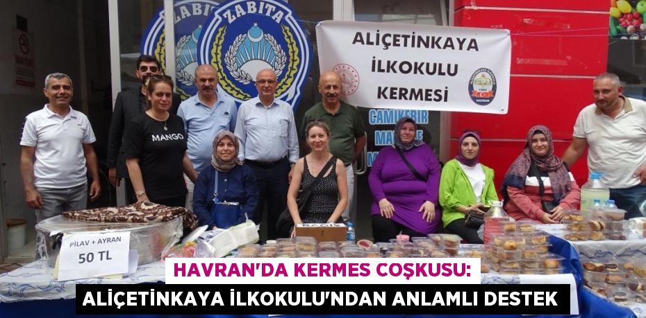 Havran'da Kermes Coşkusu: Aliçetinkaya İlkokulu'ndan Anlamlı Destek