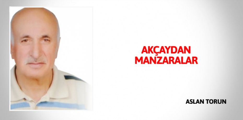 AKÇAYDAN MANZARALAR